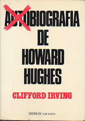 AUTOBIOGRAFA DE HOWARD HUGHES. Novela-ficcin. 1 edicin espaola.