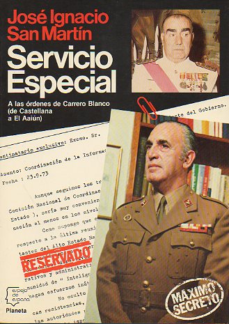 SERVICIO ESPECIAL. A LAS RDENES DE CARRERO BLANCO (DE CASTELLANA A EL AAIN). 1 edicin.