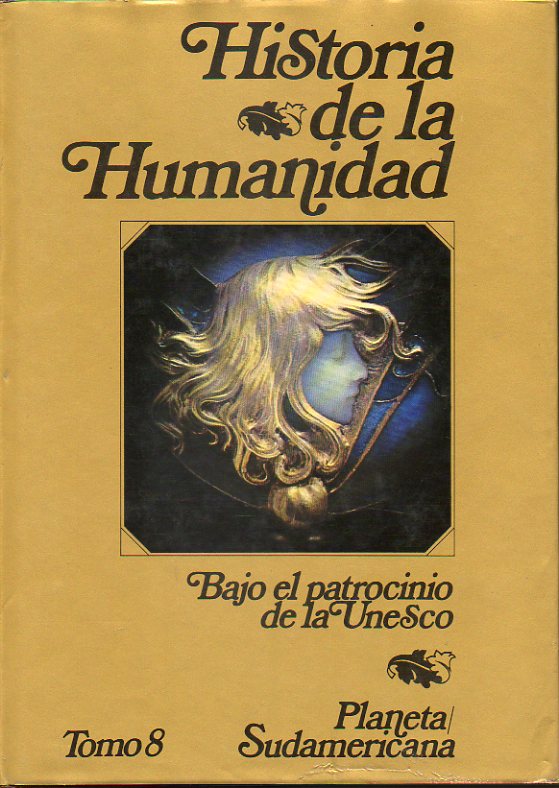 HISTORIA DE LA HUMANIDAD. Desarrollo Cultural y Cientfico. Bajo el patrocinio de la Unesco. Vol. 8. EL SIGLO DIECINUEVE (II).2 ed.