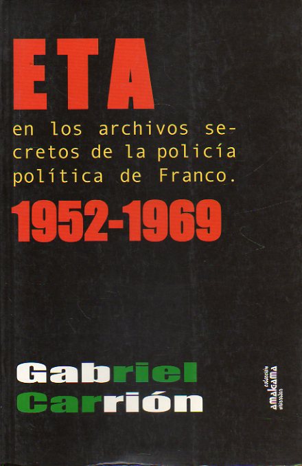 ETA EN LOS ARCHIVOS SECRETOS DE LA POLICA POLTICA DE FRANCO (1952-1969). 1 edicin.