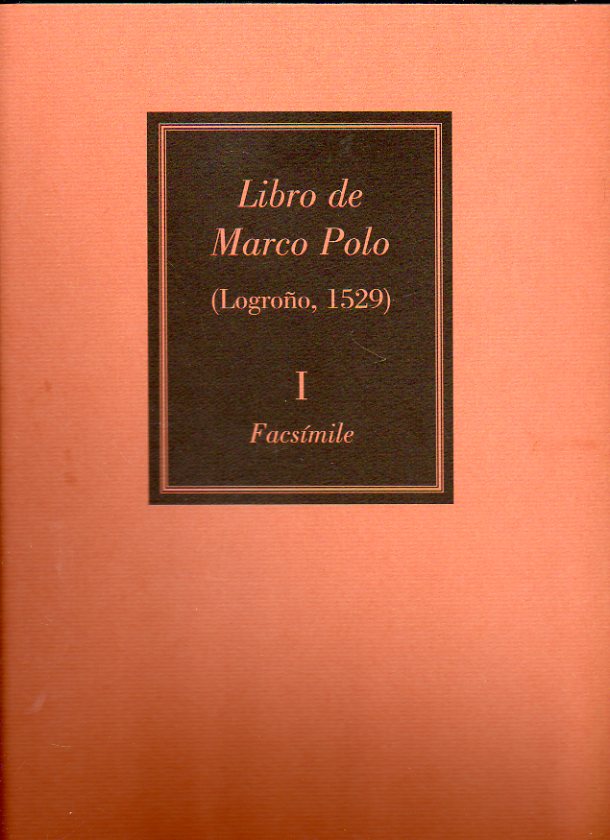 LIBRO DEL FAMOSO MARCO POLO VENECIANO. EDICIN EN FACSMILE DE LA IMPRESA EN LOGROO POR MIGUEL DE EGUIA (1529). Publicado bajo la direccin de... 2 v