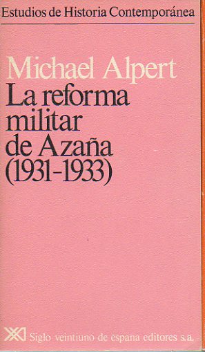 LA REFORMA MILITAR DE AZAA (1931-1933). 1 edicin.