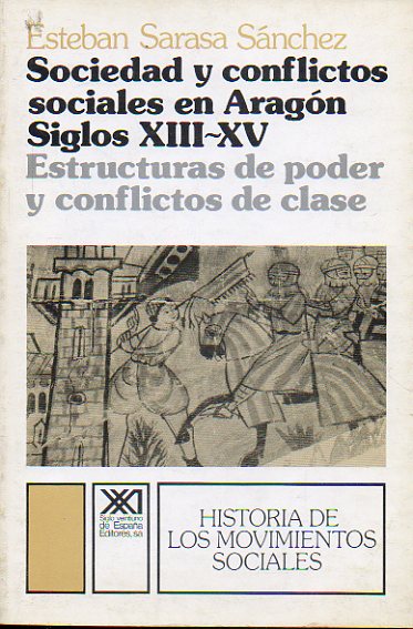 SOCIEDAD Y CONFLICTOS SOCIALES EN ARAGN. SIGLOS XIII-XV. ESTRUCTURAS DE PODER Y CONFLICTOS DE CLASE. 1 edicin.