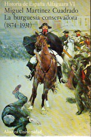 HISTORIA DE ESPAA ALFAGUARA. Vol. VI. LA BURGUESA CONSERVADORA (1874-1931).1 edicin.