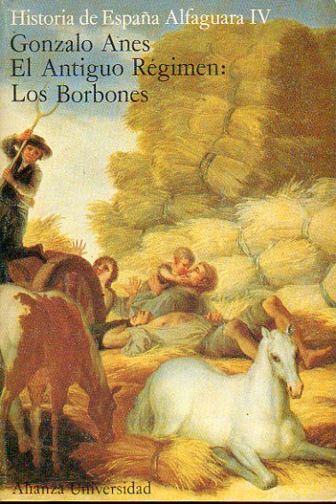 HISTORIA DE ESPAA ALFAGUARA. Vol. IV. EL ANTIGUO RGIMEN: LOS BORBONES. 2 edicin.
