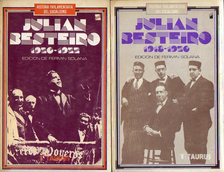 HISTORIA PARLAMENTARIA DEL SOCIALISMO : JULIAN BESTEIRO . 2 Vols. Vol I : 1918-1920 . Vol II : 1920-1922 . Edicin, gua histrica y notas de...
