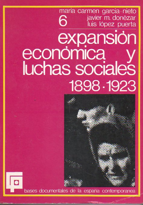 BASES DOCUMENTALES DE LA ESPAA CONTEMPORNEA. Vol. 6. EXPANSIN ECONMICA Y LUCHAS SOCIALES (1898-1923).