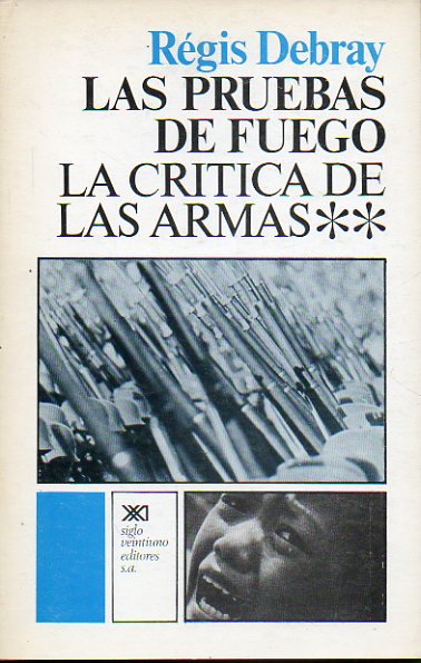 CRTICA DE LAS ARMAS. 2. LAS PRUEBAS DE FUEGO. I. VENEZUELA. II. DE LOS TUPAMAROS. III. GUATEMALA. 2 edicin en espaol.
