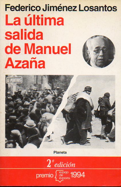 LA LTIMA SALIDA DE MANUEL AZAA. Premio Espejo de Espaa 1994.2 ed.