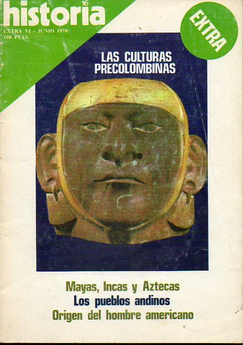 HISTORIA 16. Extra VI. LAS CULTURAS PRECOLOMBINAS. Origen del hombre americano. Mayas, Incas y Aztecas. Los pueblos andinos...