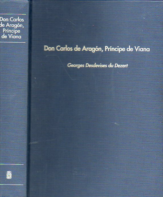 DON CARLOS DE ARAGN, PRNCIPE DE VIANA. Estudio sobre la Espaa del Norte en el siglo XV. Edicin y traduccin de Pascual Tamburri Bariain.