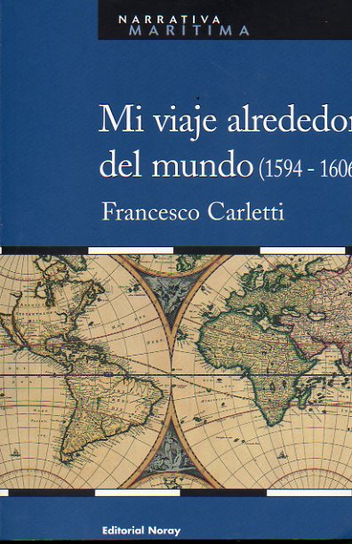 MI VAJE ALREDEDOR DEL MUNDO (1594-1606). Prlogo de Carlos Alonso Mendizbal.