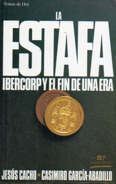 LA ESTAFA. IBERCORP Y EL FIN DE UNA ERA. 5 ed.