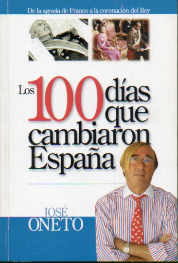 DE LA AGONA DE FRANCO A LA CORONACIN DEL REY. LOS 100 DAS QUE CAMBIARON ESPAA. Edicin de Luis Algorri.