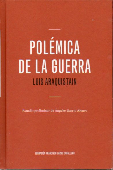 POLMICA DE LA GUERRA. 1914-1915. Edicin facsmil de la Renacimiento de 1915. Estudio preliminar de ngeles Barrio Alonso.