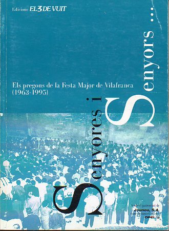 SENYORES I SENYORS... Els pregons de la Festa Major de Vilafranca (1963-1995).