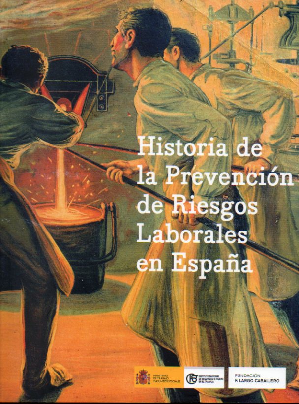 HISTORIA DE LA PREVENCIN DE RIESGOS LABORALES EN ESPAA. Con gran abundancia de reproducciones de cartelera de poca.