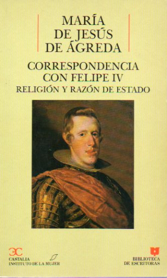 CORRESPONDENCIA CON FELIPE IV. RELIGIN Y RAZN DE ESTADO. Inroduccin de Consolacin Baranda.