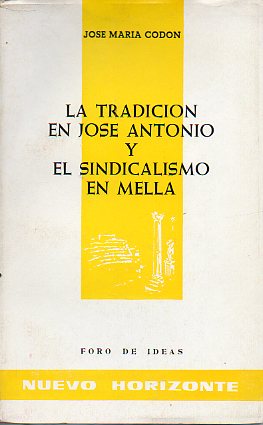 LA TRADICIN EN JOS ANTONIO Y EL SINDICALISMO EN MELLA.