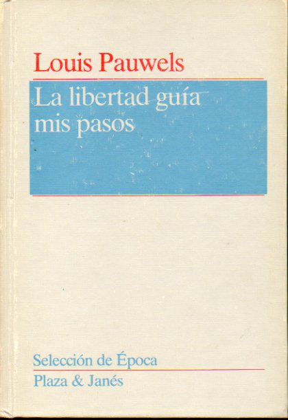 LA LIBERTAD GUA MIS PASOS (CRNICAS 1981-1982).