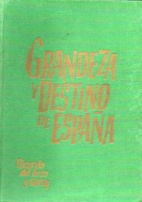 GRANDEZA Y DESTINO DE ESPAA. Prlogo de Federico Garca Sanchiz.