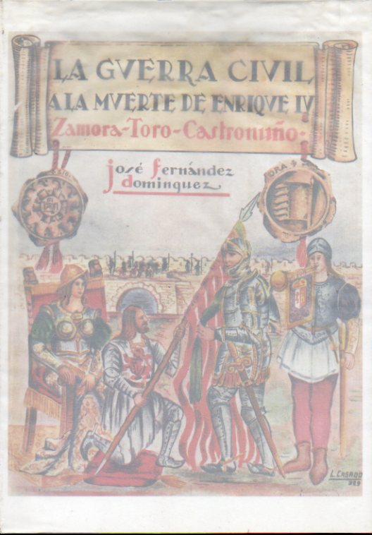LA GUERRA CIVIL A LA MUERTE DE ENRIQUE IV. ZAMORA-TORO-CASTROMUO. Segunda edicin, facsmil de la de 1929.