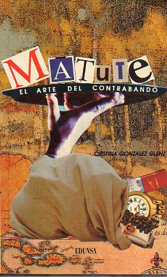 MATUTE. EL ARTE DEL CONTRABANDO.