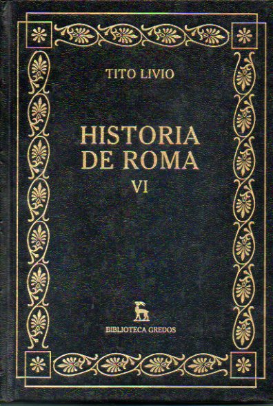 HISTORIA DE ROMA. Vol. VI. Libros XXXI-XXXV. Traduccin y notas de Jos Antonio Villar Vidal.