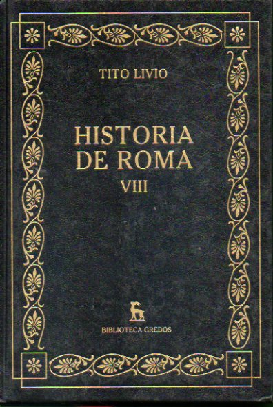 HISTORIA DE ROMA. Vol. VIII. Libros XLI-XLV. Traduccin y notas de Jos Antonio Villar Vidal.