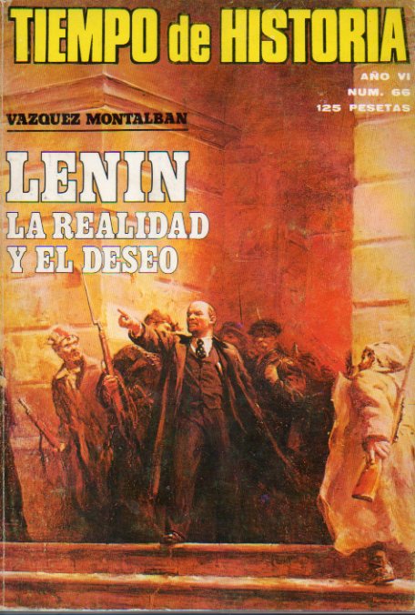 TIEMPO DE HISTORIA.  Ao VI. N 66. Vzquez Montalbn: Lenin, la realidad y el deseo; Una antologa de la cancin libertaria italiana; El No-Do; Jos