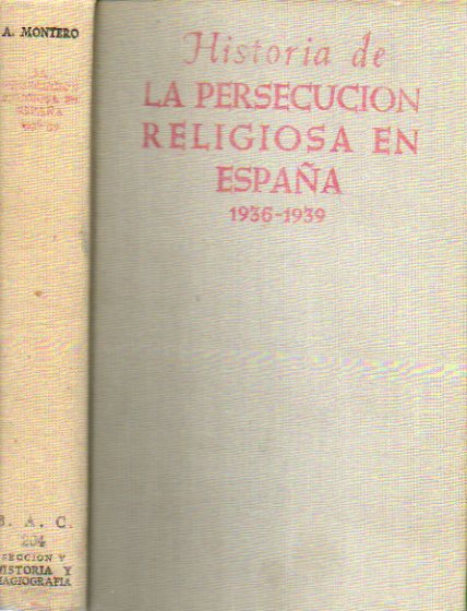 HISTORIA DE LA PERSECUCIN RELIGIOSA EN ESPAA, 1936-1939. Dedicado por el autor.