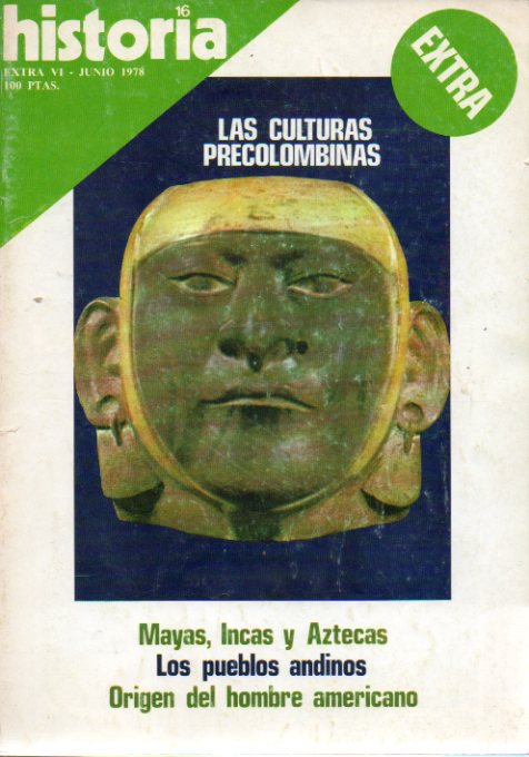 HISTORIA 16. EXTRA VI. LAS CULTURAS PRECOLOMBINAS. Mayas, Incas y Aztecas.Los pueblos andinos. Origen del hombre americano.