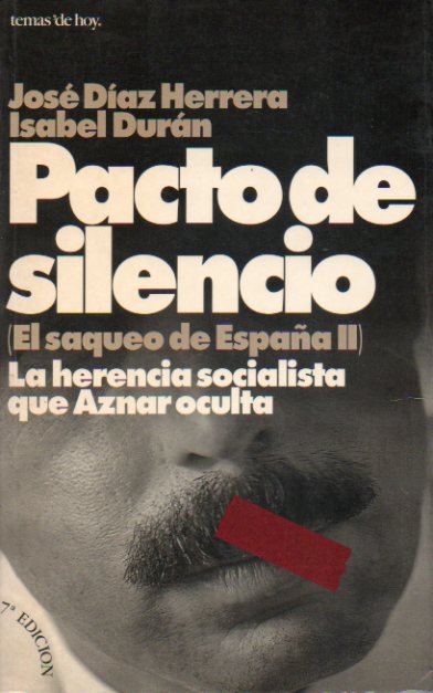 PACTO DE SILENCIO. La herencia socialista que Aznar oculta. 7 ed.