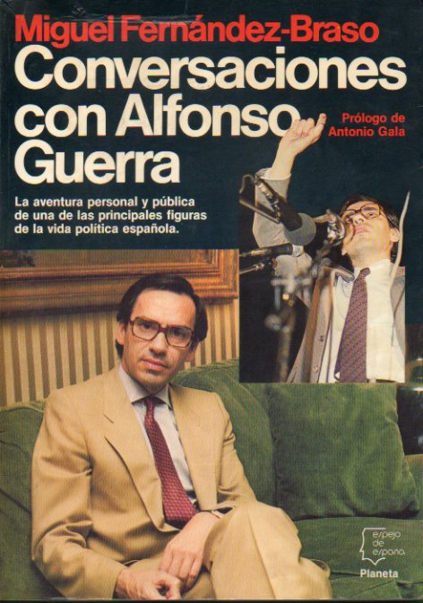 CONVERSACIONES CON ALFONSO GUERRA. Prlogo de Antonio Gala. 1 edicin.
