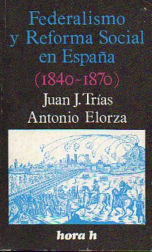 FEDERALISMO Y REFORMA SOCIAL EN ESPAA 1840-1870.