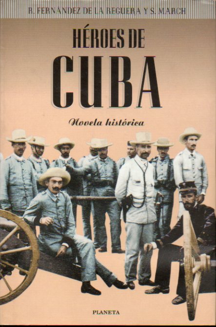 HROES DE CUBA (LOS HROES DEL DESASTRE). Prlogo de Pedro Pascual.