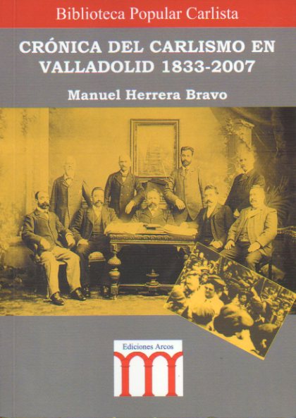 CRNICA DEL CARLISMO EN VALLADOLID. 1833-2007.