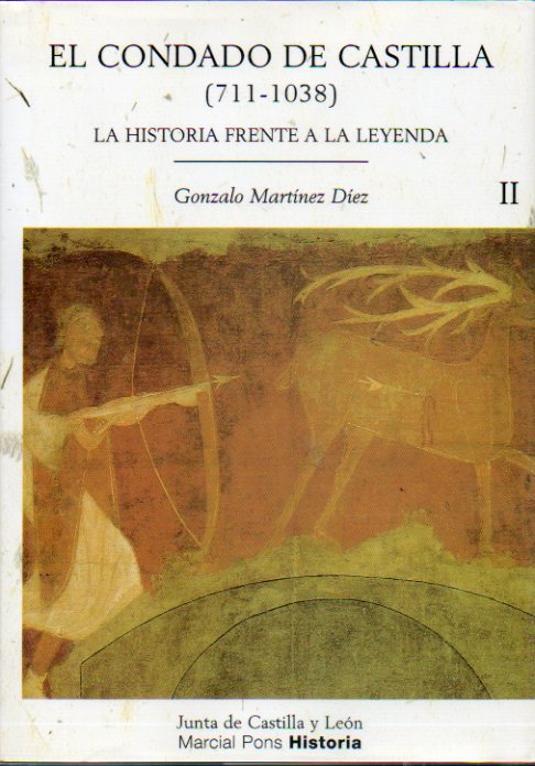 EL CONDADO DE CASTILLA (711-1038). LA HISTORIA FRENTE A LA LEYENDA. Vol. II.