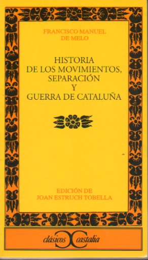 HISTORIA DE LOS MOVIMIENTOS, SEPARACIN Y GUERRA DE CATALUA. Edicin de JOan Estruch Tobella.