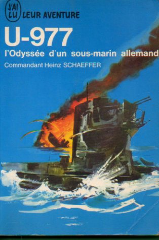U-977. L"ODYSE D"UN SOUS-MARIN ALLEMAND.