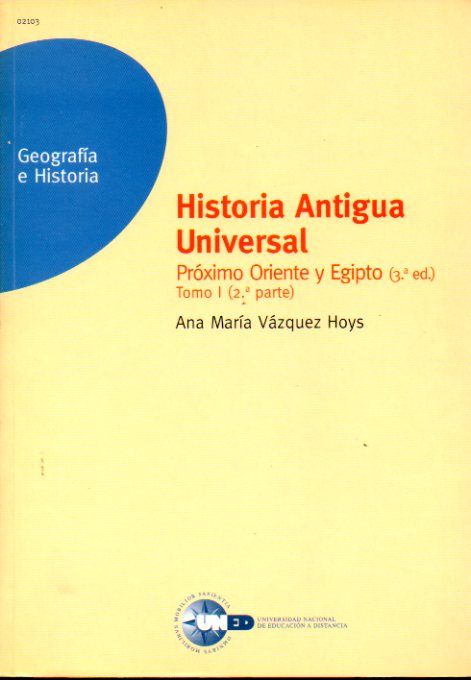 HISTORIA ANTIGUA UNIVERSAL. PRXIMO ORIENTE Y EGIPTO. Tomo I. 2 Parte. 3 ed.