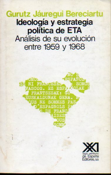 IDEOLOGA Y ESTRATEGIA POLTICA DE ETA. Anlisis de su evolucin entre 1959 y 1968. 1 edicin.