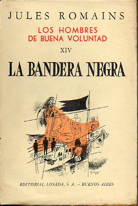 LOS HOMBRES DE BUENA VOLUNTAD. XIV. LA BANDERA NEGRA. 1 edicin.