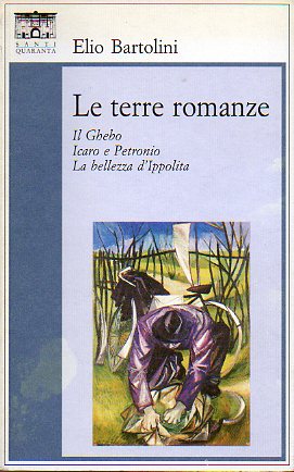 LE TERRE ROMANZE: IL GHEBO / ICARO E PETRONILO / LA BELLEZZA DIPPOLITA. 1 edizione.