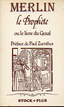 MERLIN LE PROPHETE OU LE LIVRE DU GRAAL. Roman du XIIIe sicle mis en franais moderne par... Prface de Paul Zumthor.