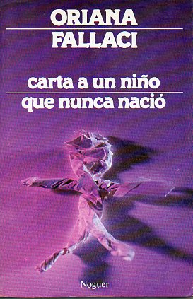 CARTA A UN NIO QUE NUNCA NACI. 34 ed.