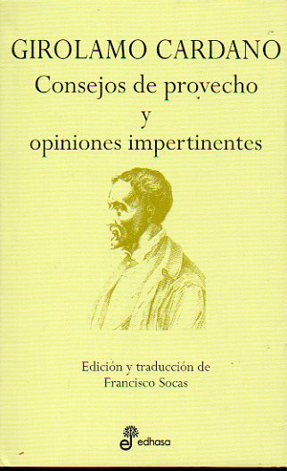 CONSEJOS DE PROVECHO Y OPINIONES IMPERTINENTES. Edicin y traduccin de Francisco Socas.