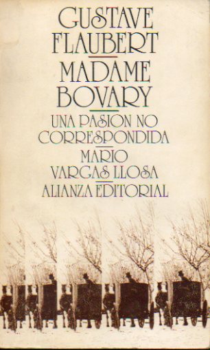 MADAME BOVARY. Precedido de UNA PASIN NO CORRESPONDIDA, de Mario Vargas Llosa.