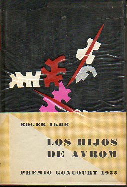 LOS HIJOS DE AVROM. Premio Goncourt 1955. 1 ed. espaola.