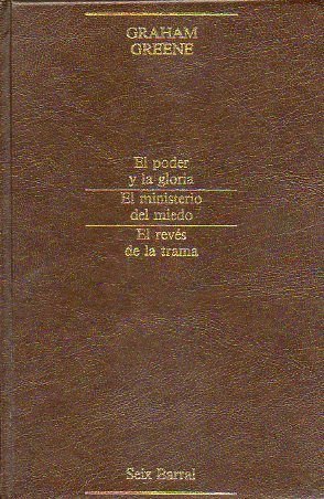 NARRATIVA COMPLETA. Vol. 3. EL PODER Y LA GLORIA. EL MINISTERIO DEL MIEDO. EL REVS DE LA TRAMA.